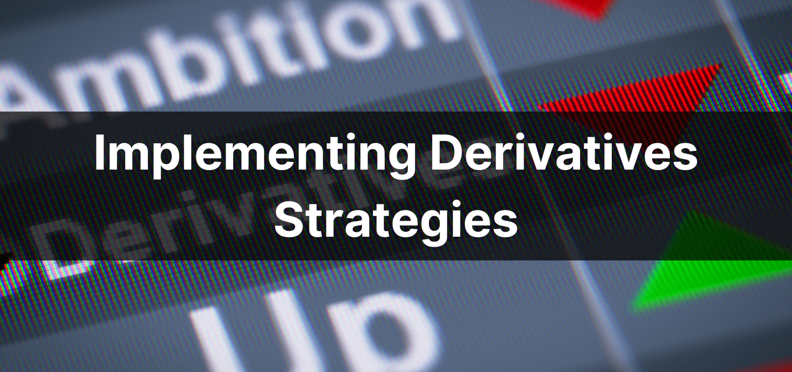 Implementing Derivatives Strategies